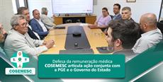 Defesa da remuneração médica: COSEMESC articula ação conjunta com a PGE e o G.....