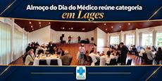 Almoço do Dia do Médico reúne categoria em Lages